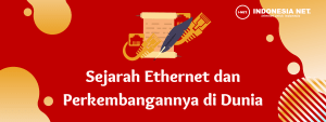 Sejarah Ethernet dan Perkembangannya di Dunia