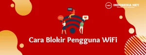 2 Cara Memblokir Pengguna WiFi Dengan Mudah