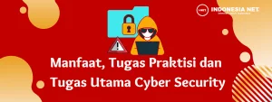 Manfaat, Tugas Praktisi dan 6 Tugas Utama Cyber Security