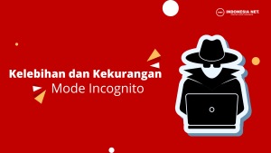 3 Kelebihan dan Kekurangan Mode Incognito Yang Harus Kamu Ketahui
