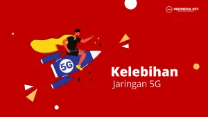 4 Kelebihan Jaringan 5G Yang Harus Kamu Ketahui