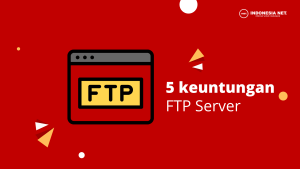 5 Keuntungan FTP Server Yang Paling Penting