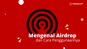 Mengenal Airdrop dan 2 Cara Penggunaannya Yang Harus Anda Ketahui