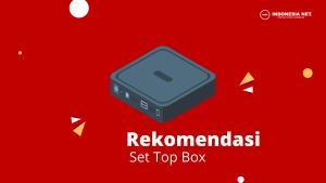 Rekomendasi 5 Set Top Box Untuk TV Digital Yang Paling Terpercaya