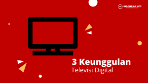 4 Keunggulan TV Digital Yang Paling Mudah