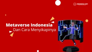 Metaverse Indonesia Mulai Dikenali 2022, Bagaimana Upaya Terbaik Menyikapinya?